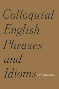 Владовская И. — Colloquial English Phrases and Idioms