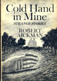 Robert Aickman — Cold hand in mine - Strange stories