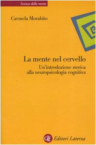 Carmela Morabito — La mente nel cervello. Un'introduzione storica alla neuropsicologia cognitiva