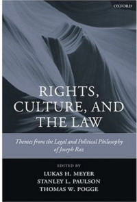 Lukas H. Meyer, Stanley L. Paulson, Thomas W. Pogge — Rights, Culture, and the Law: Themes from the Legal and Political Philosophy of Joseph Raz