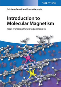Dante Gatteschi, Cristiano Benelli — Introduction to Molecular Magnetism: From Transition Metals to Lanthanides