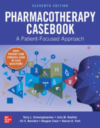 Terry L. Schwinghammer, etc. — Pharmacotherapy Casebook A Patient Focused Approach 11th_Edition.pdf