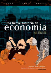 Paul Strathern — Uma Breve História da Economia