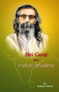 Rakesh Sinha, M. S. Golwalkar — Shri Guruji and Indian Muslims