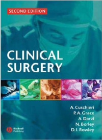 Alfred Cuschieri; Pierce A. Grace; Ara Darzi; Neil R. Borley; David I. Rowley — Clinical Surgery, Second Edition