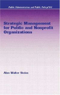 Alan W. Steiss — Strategic Management for Public and Nonprofit Organizations (Public Administration and Public Policy)