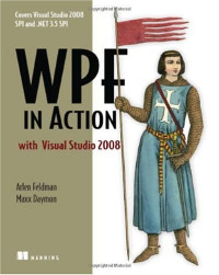 Arlen Feldman, Maxx Daymon — WPF in Action with Visual Studio 2008