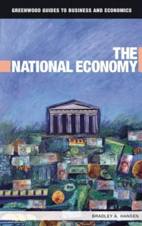 Bradley A. Hansen — The National Economy (Greenwood Guides to Business and Economics)