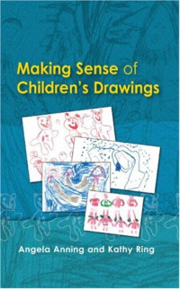 Angela Anning, Kathy Ring — Making Sense of Children's Drawings