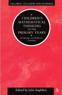 Julia Anghileri — Children's Mathematical Thinking in Primary Years (Children, Teachers and Learning)