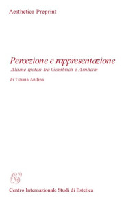 Tiziana Andina — Percezione e rappresentazione. Alcune ipotesi tra Gombrich e Arnheim