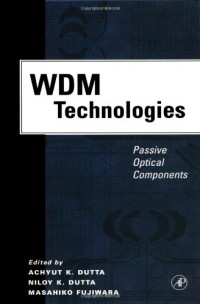 Achyut K. Dutta, Niloy K. Dutta, Masahiko Fujiwara — WDM Technologies - Passive Optical Components (WDM Technologies)