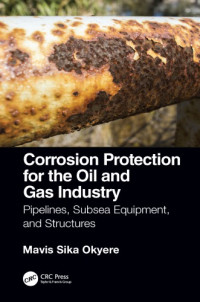 Okyere, Mavis Sika — Corrosion protection for the oil and gas industry: pipelines, subsea equipment, and structures