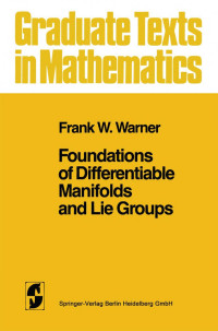 Frank W. Warner (auth.) — Foundations of Differentiable Manifolds and Lie Groups