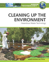 Anne Maczulak — Cleaning Up the Environment: Hazardous Waste Technology