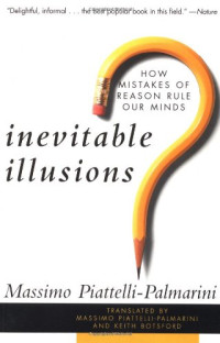 Massimo Piattelli-Palmarini — Inevitable Illusions: How Mistakes of Reason Rule Our Minds