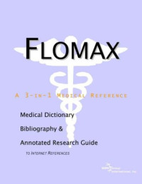 Icon Health Publications — Flomax: A Medical Dictionary, Bibliography, and Annotated Research Guide to Internet References
