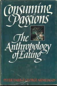 Peter Farb, George Armelagos — Consuming Passions - The Anthropology of Eating