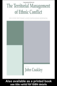 John Coakley — The Territorial Management of Ethnic Conflict (The Cass Series in Regional and Federal Studies)