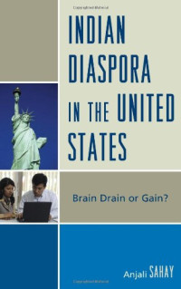 Anjali Sahay — Indian Diaspora in the United States: Brain Drain or Gain?