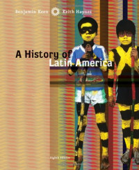 Benjamin Keen, Keith Haynes — A History of Latin America