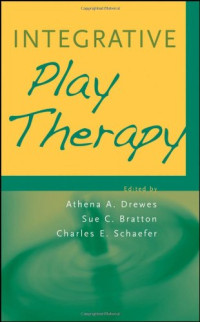 Athena A. Drewes, Sue C. Bratton, Charles E. Schaefer — Integrative Play Therapy
