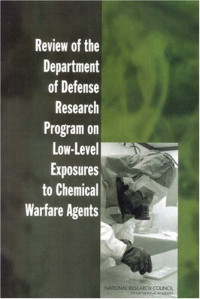 Subcommittee on Toxicologic Assessment of Low-Level Exposures to Chemical Warfare Agents, Committee on Toxicology, National Research Council — Review of the Department of Defense Research Program on Low-Level Exposures to Chemical Warfare Agents