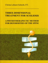 Christa Lehnert-Schroth, Christiane Mohr, Alistair Reeves, Douglas A. Smith — Three-Dimensional Treatment for Scoliosis: A Physiotherapeutic Method for Deformities of the Spine