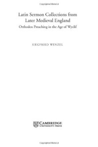 Siegfried Wenzel — Latin Sermon Collections from Later Medieval England: Orthodox Preaching in the Age of Wyclif