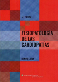 Leonard S. Lilly — Fisiopatología de las Cardiopatías 4a Edición