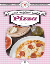 Salerno Franco. — Le cento migliori ricette di pizza