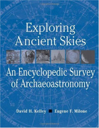 David H. Kelley — Exploring Ancient Skies: An Encyclopedic Survey of Archaeoastronomy