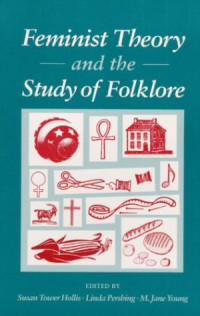 Susan Tower Hollis (Editor), Linda Pershing (Editor), M. Jane Young (Editor) — Feminist Theory and the Study of Folklore