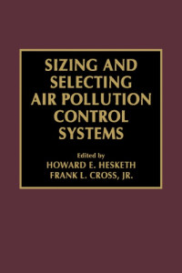 Cross, Frank L.; Hesketh, Howard E — Sizing and selecting air pollution control systems