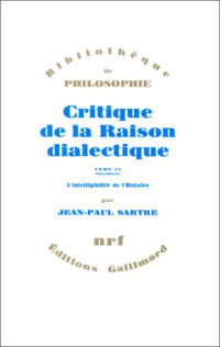 Jean-Paul Sartre — Critique de la raison dialectique, tome 2 : L'Intelligibilité de l'histoire