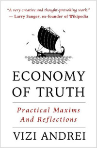 Vizi Andrei — Economy of Truth: Practical Maxims and Reflections