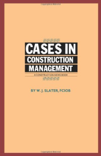 W.J. Slater — Cases in Construction Management