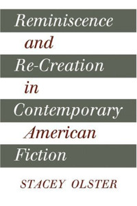 Stacey Olster — Reminiscence and Re-creation in Contemporary American Fiction