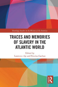 Lawrence Aje; Nicolas Gachon — Traces and Memories of Slavery in the Atlantic World