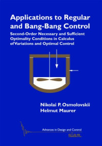 Nikolai P. Osmolovskii, Helmut Maurer — Applications to Regular and Bang-Bang Control: Second-Order Necessary and Sufficient Optimality Conditions in Calculus of Variations and Optimal Control
