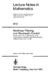 S. Mitter — Nonlinear filtering and stochastic control: proceedings of the 3rd 1981 session of the Centro internazionale matematico estivo