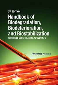 Michalina Falkiewicz-Dulik, Katarzyna Janda, George Wypych — Handbook of Material Biodegradation, Biodeterioration, and Biostablization, Second Edition