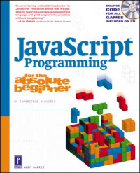 Andy Harris — JavaScript programming for the absolute beginner: the fun way to learn programming