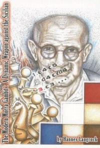 Hannes Langrock — The Modern Morra Gambit - A Dynamic Weapon Against the Sicilian