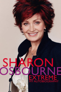 Sharon Osbourne — Sharon Osbourne Extreme: My Autobiography