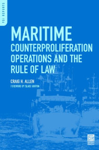 Craig H. Allen — Maritime Counterproliferation Operations and the Rule of Law (Psi Reports)