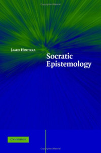 Jaakko Hintikka — Socratic Epistemology: Explorations of Knowledge-Seeking by Questioning