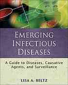 Lisa A Beltz — Emerging infectious diseases : a guide to diseases, causative agents, and surveillance