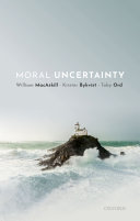 William MacAskill; Krister Bykvist; Toby Ord — Moral Uncertainty