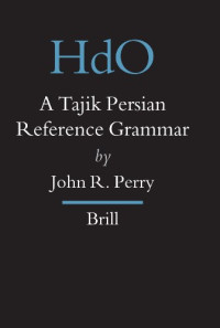 John R. Perry — A Tajik Persian Reference Grammar
